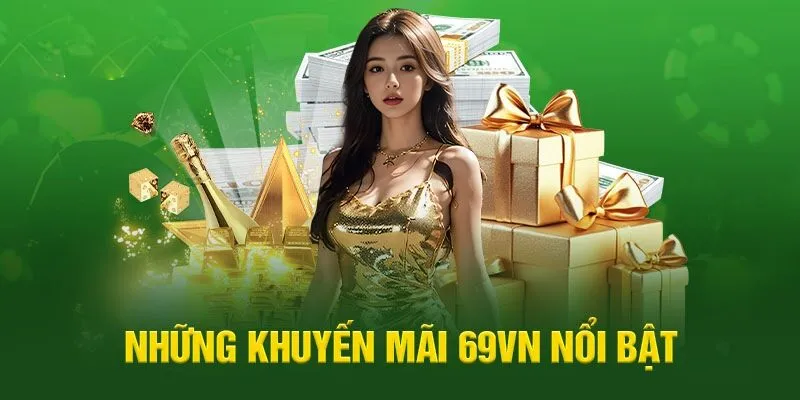 Danh sách các sự kiện ưu đãi 69vn nổi bật hàng đầu hiện nay