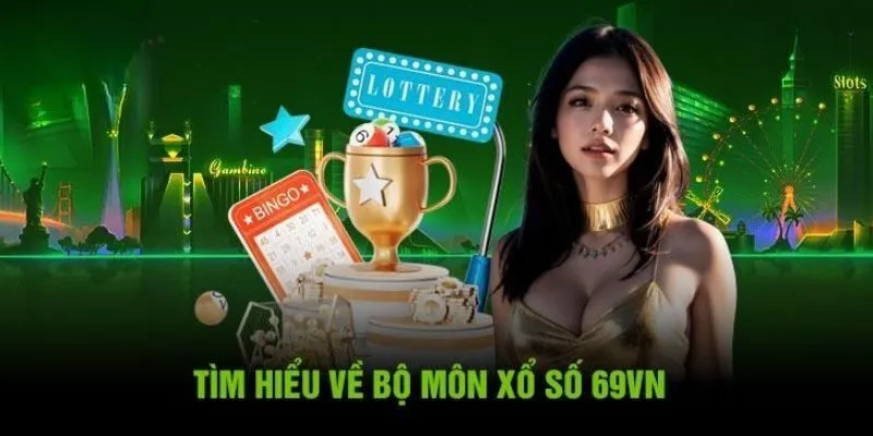 Tổng quan đôi nét về sân chơi xổ số 69vn cho các tân thủ